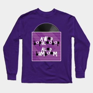 Awop bopaloobop Alop bamboom Long Sleeve T-Shirt